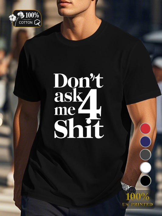 DON T ASK ME 4 SHIT Men's pure cotton Tshirt Comfort Fit